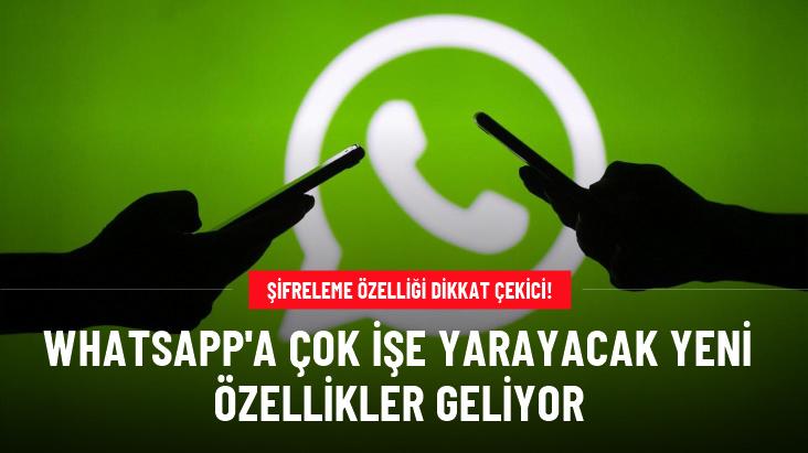 WhatsApp'a çok işe yarayacak yeni özellikler geliyor