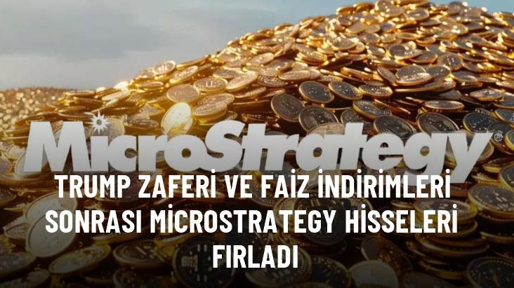 Trump zaferi ve faiz indirimleri sonrası MicroStrategy hisseleri fırladı