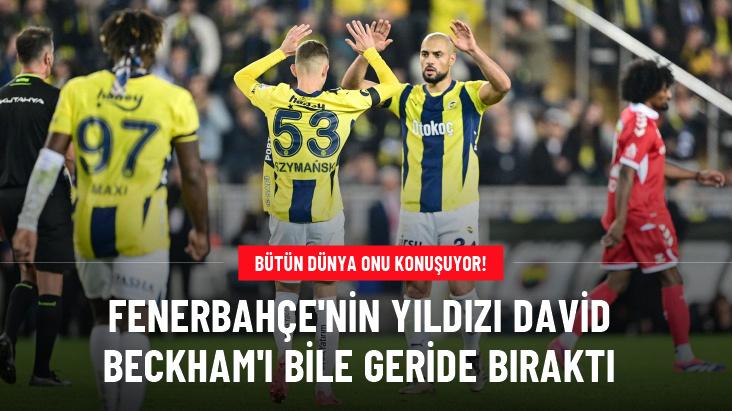 Fenerbahçe'nin yıldızı David Beckham'ı bile geride bıraktı