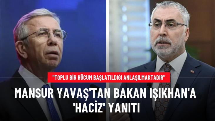 Mansur Yavaş'tan Bakan Işıkhan'a 'haciz' yanıtı: Toplu bir hücum başlatıldığı anlaşılmaktadır