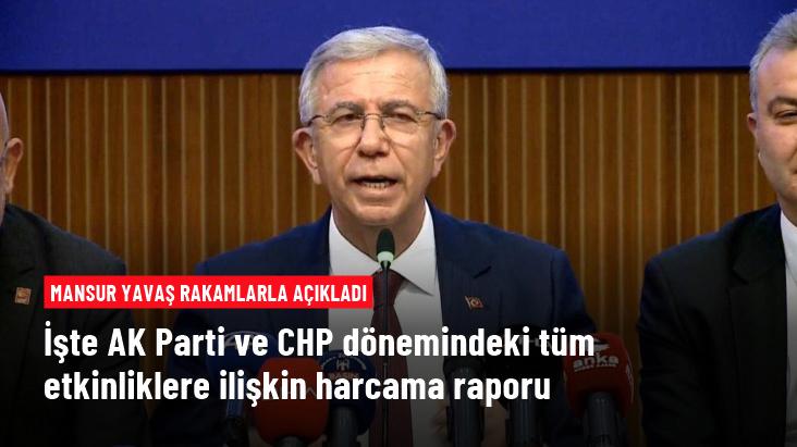 Mansur Yavaş, AK Parti ve CHP dönemindeki tüm etkinliklere ilişkin harcama raporu yayınladı