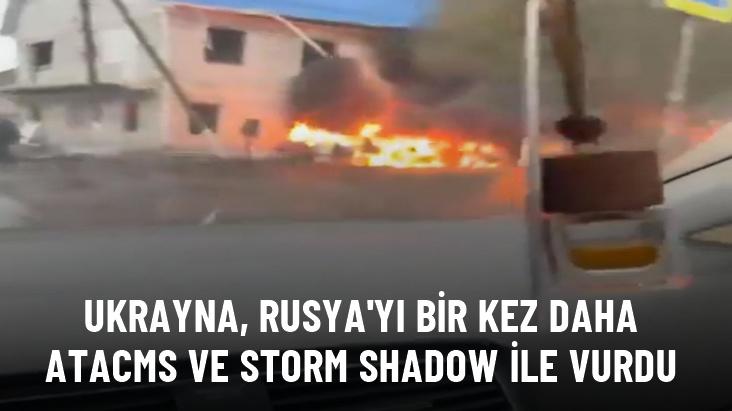 Ukrayna, Rusya'yı bir kez daha ATACMS ve Storm Shadow füzeleriyle vurdu