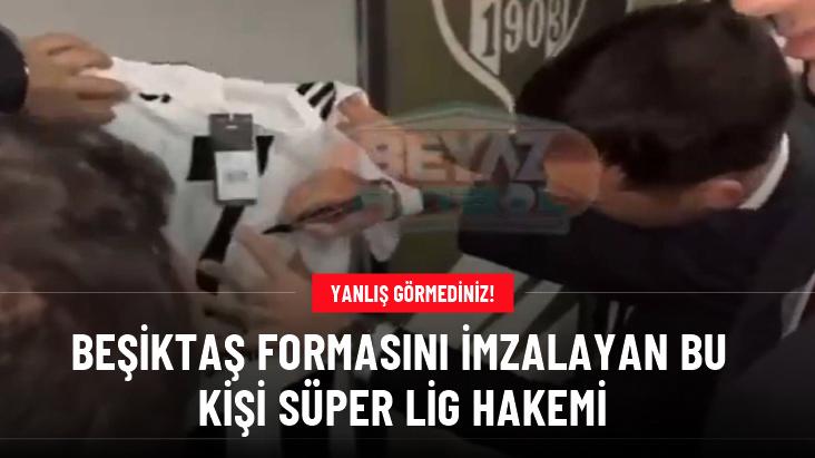 Hakem Cihan Aydın, maçını yönettiği Beşiktaş'ın formasını imzaladı