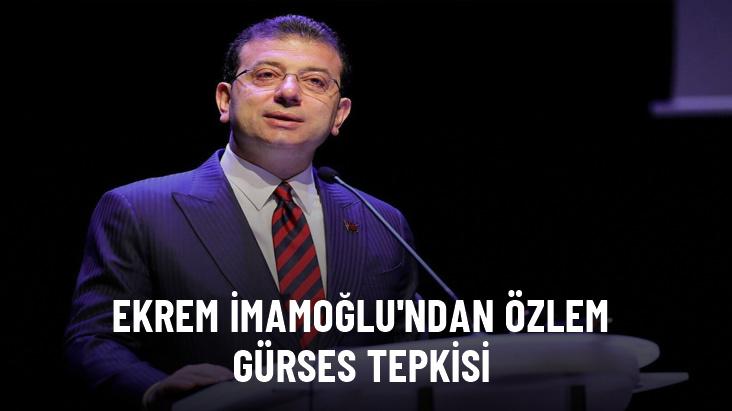 Ekrem İmamoğlu'ndan Özlem Gürses'in gözaltına alınmasına tepki: Yanlış hesap milletten döner