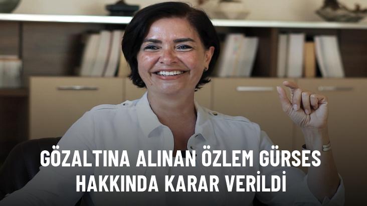 Özlem Gürses hakkında ev hapsi kararı