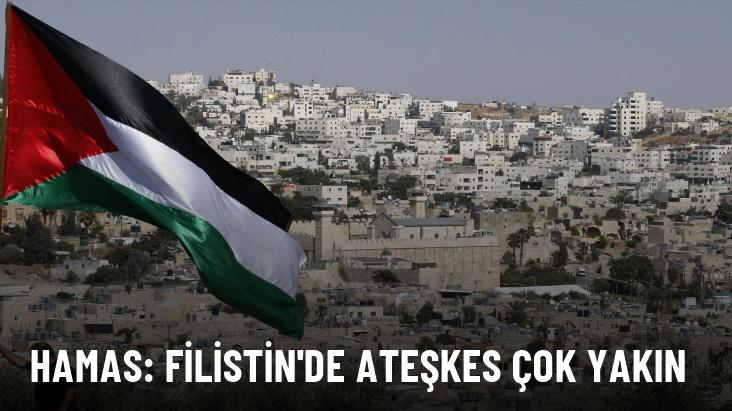 Hamas'tan yazılı açıklama: Filistin'de ateşkes çok yakın