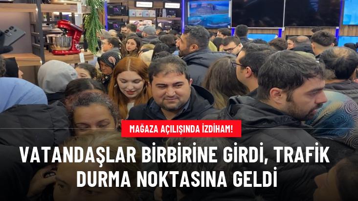 Mağaza açılışında izdiham! Vatandaşlar birbirine girdi, trafik durma noktasına geldi