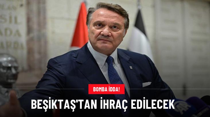 Beşiktaş'tan ihraç edilecek