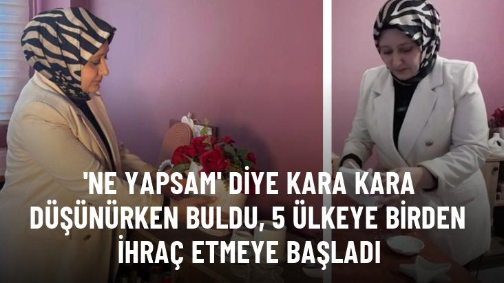 'Ne yapsam' diye kara kara düşünürken buldu, 5 ülkeye birden ihraç etmeye başladı