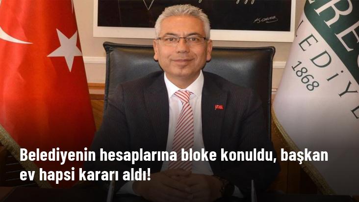 Hesaplarına bloke konulan belediyenin başkanı ev hapsine gireceğini duyurdu