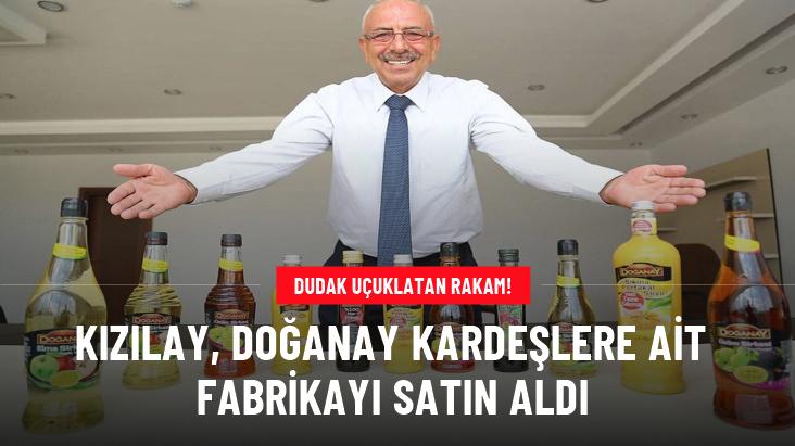 Kızılay, Doğanay kardeşlere ait fabrikayı 370 milyon TL bedelle satın aldı