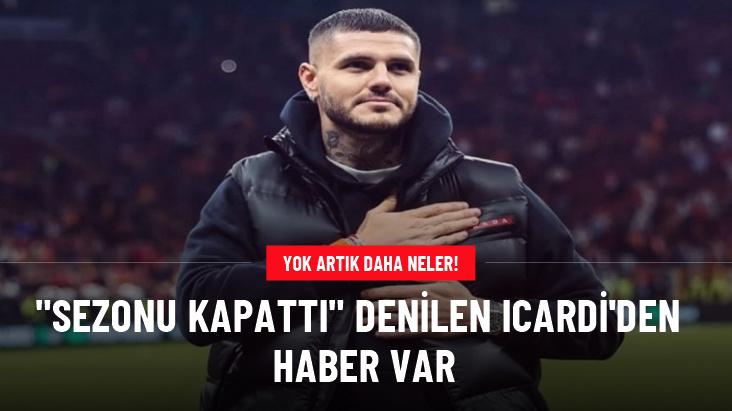 Sezonu kapattı denilen Icardi'den haber var