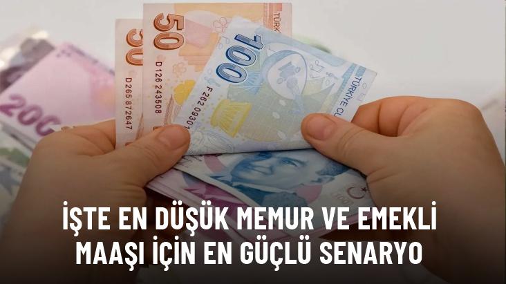 İşte en düşük memur ve emekli maaşı için en güçlü senaryo