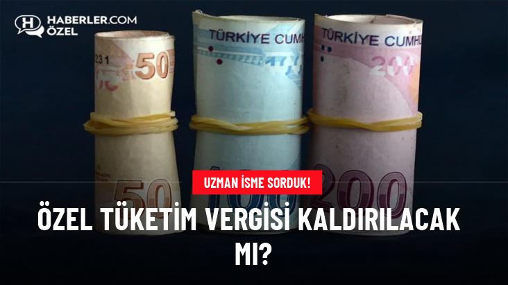 Özel Tüketim Vergisi kaldırılacak mı?