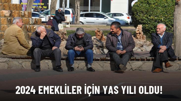 2024, emekliler için yas yılı oldu!