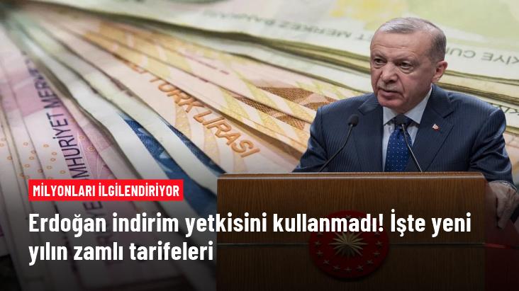 Cumhurbaşkanı Erdoğan indirim yetkisini kullanmadı! İşte milyonları ilgilendiren zamlı tarifeler