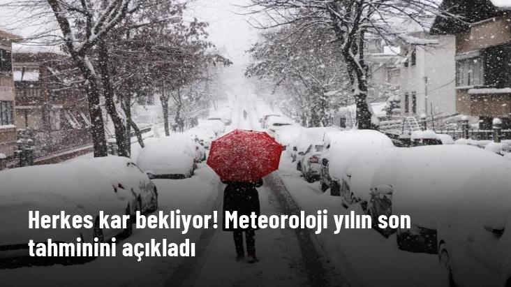 Meteoroloji son tahminleri açıkladı! Yılbaşında kar yağacak mı?