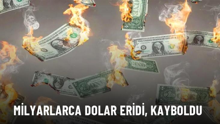 Milyarlarca dolar eridi, kayboldu