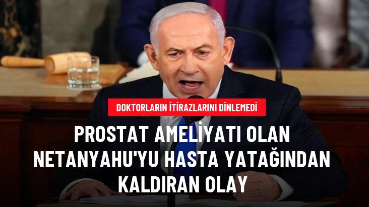 Prostat ameliyatı olan Netanyahu'yu hasta yatağından kaldıran olay