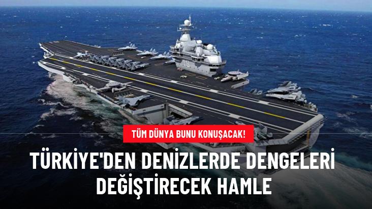 Türkiye'den denizlerde dengeleri değiştirecek hamle