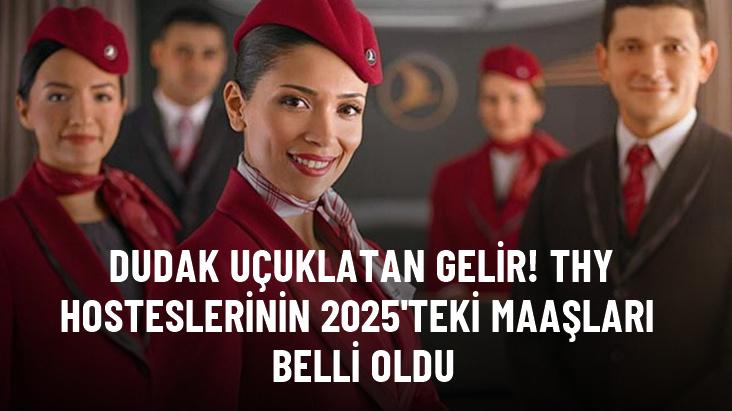 THY hosteslerinin 2025'teki maaşları belli oldu