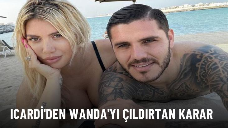 Icardi'den Wanda'yı çıldırtan karar