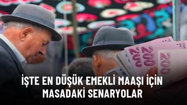 İşte en düşük emekli maaşı için masadaki senaryolar