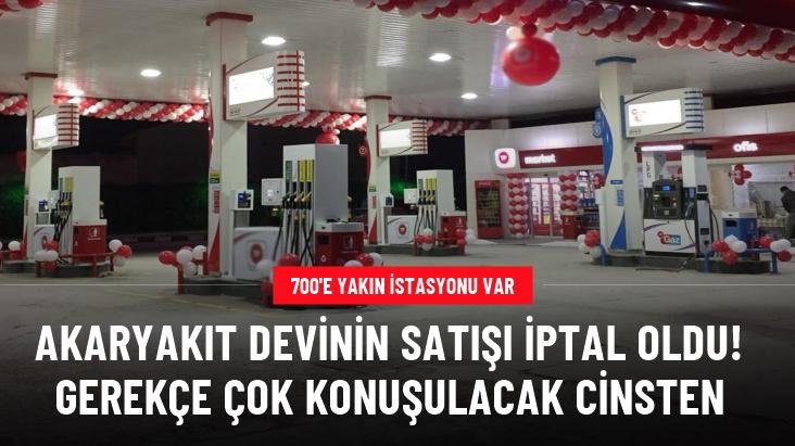 Milyonlarca dolarlık borç çıkınca akaryakıt devinin satışı iptal oldu