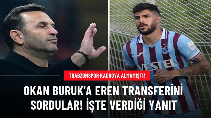 Okan Buruk'a Eren transferini sordular! İşte verdiği yanıt