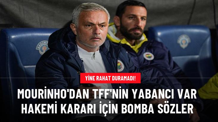 Mourinho'dan TFF'nin yabancı VAR hakemi kararı için bomba sözler