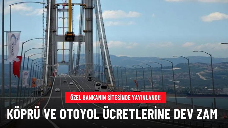 Köprü ve otoyol ücretlerine dev zam