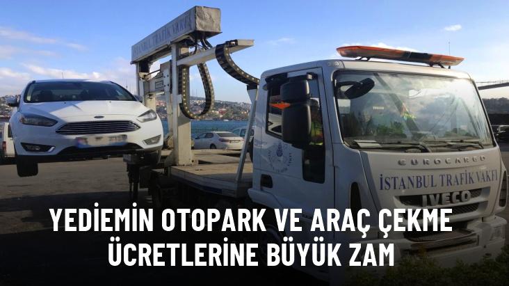 İstanbul'da Yediemin Otopark ve Araç Çekme Ücretlerine Büyük Zam