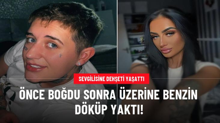 Önce boğdu sonra üzerine benzin döküp yaktı! TikTok fenomeni, sevgilisine dehşeti yaşattı