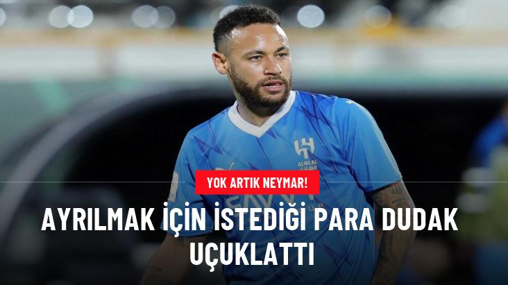 Neymar, Al-Hilal'den ayrılmak için servet istiyor