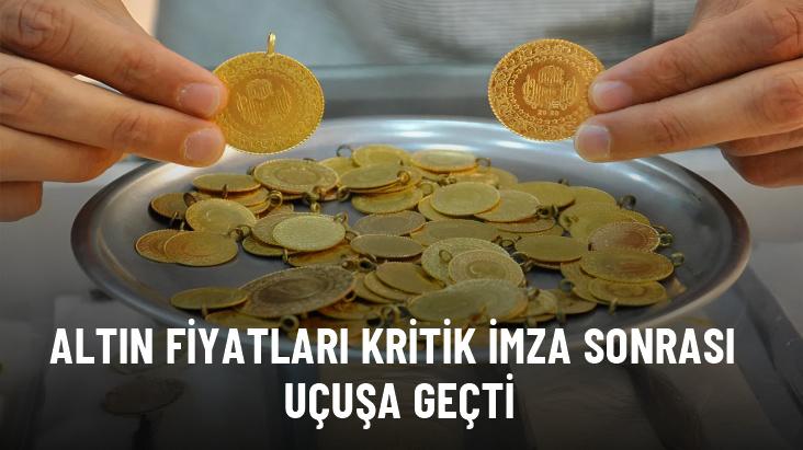 Altın fiyatları kritik imza sonrası uçuşa geçti