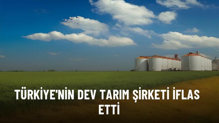 Türkiye'nin dev tarım şirketi iflas etti