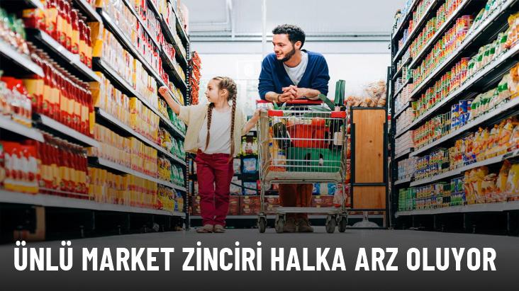 Ünlü market zinciri halka arz oluyor