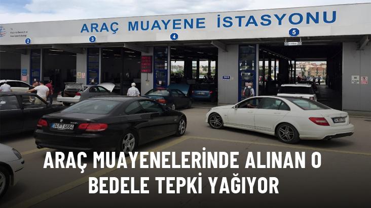 Araç muayene istasyonlarındaki hizmet bedeline tepki yağıyor