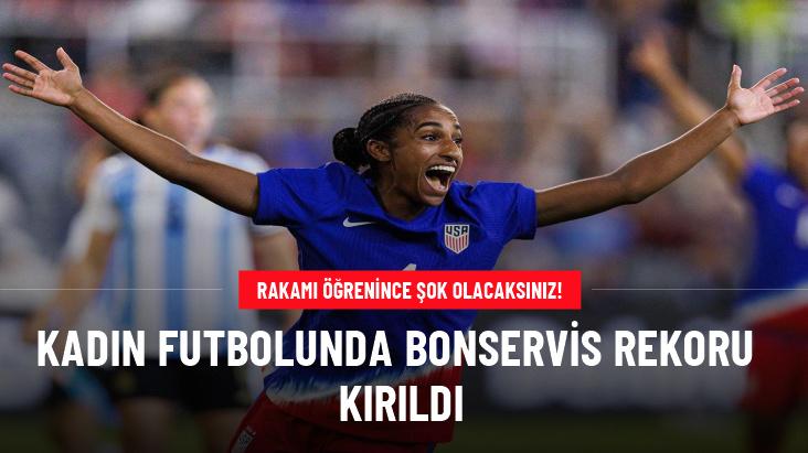 Rakamı öğrenince şok olacaksınız: Kadın futbolunda bonservis rekoru kırıldı