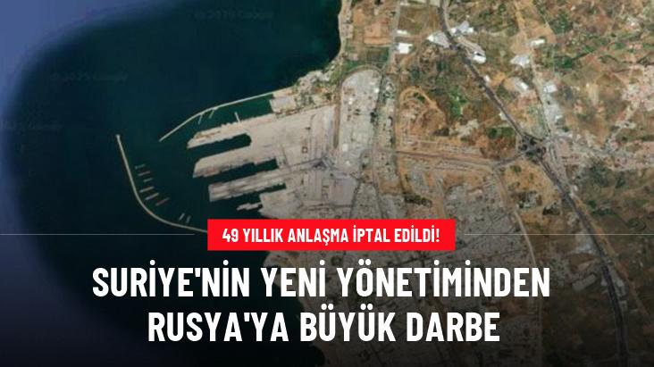 Suriye'nin yeni yönetiminden Rusya'ya büyük darbe! 49 yıllık anlaşma iptal edildi