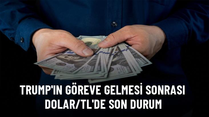 Trump'ın göreve gelmesi sonrası Dolar/TL'de son durum