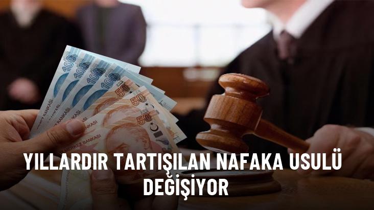 Yıllardır tartışılan nafaka usulü değişiyor