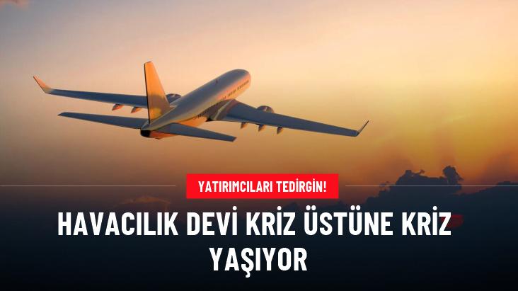 Havacılık devi kriz üstüne kriz yaşıyor