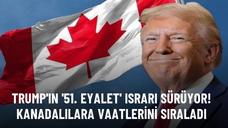 Trump, 51. eyalet olmasını istediği Kanada'ya vaatlerini sıraladı