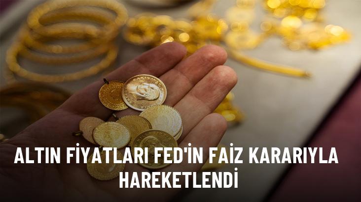 Altın fiyatları Fed'in faiz kararıyla hareketlendi