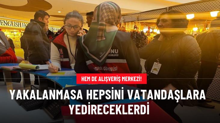 Hem de alışveriş merkezi! Yakalanmasa hepsini vatandaşlara yedireceklerdi