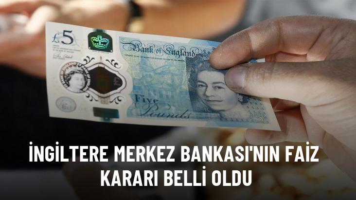 İngiltere Merkez Bankası'nın faiz kararı belli oldu