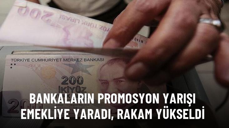 Bankaların promosyon yarışı emekliye yaradı, rakam yükseldi