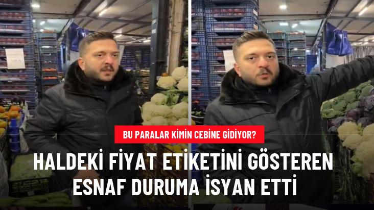 Haldeki fiyat etiketini gösteren esnaf isyan etti: Sadece nakliye parası çıkıyor