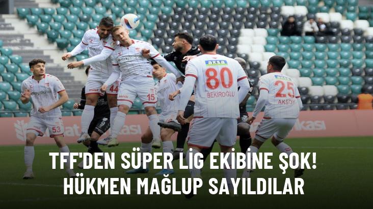 TFF'den Süper Lig ekibine şok! Hükmen mağlup sayıldılar